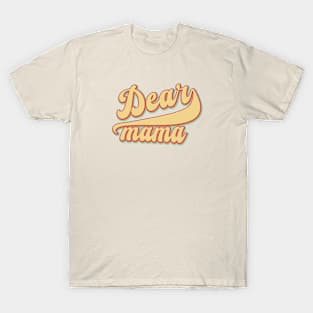 Dear Mama T-Shirt